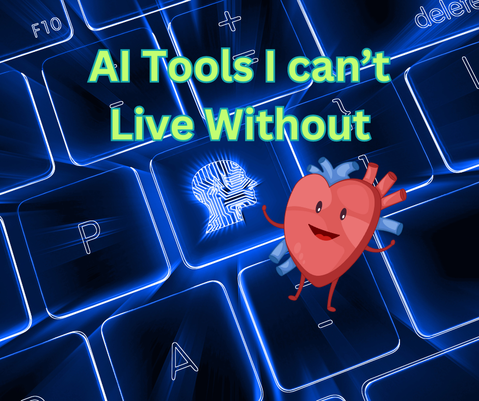 Three AI Tools I Can’t LIve Without